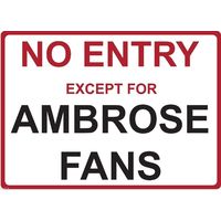Metal Sign - "NO ENTRY EXCEPT FOR AMBROSE FANS"