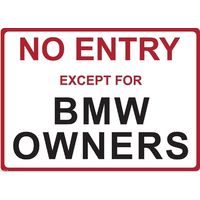Metal Sign - "NO ENTRY EXCEPT FOR BMW OWNERS"