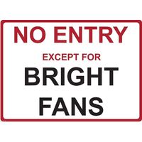 Metal Sign - "NO ENTRY EXCEPT FOR BRIGHT FANS" Jason