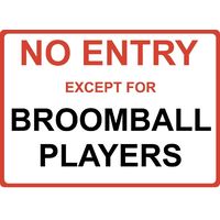 Metal Sign - "NO ENTRY EXCEPT FOR BROOMBALL PLAYERS"