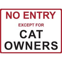 Metal Sign - "NO ENTRY EXCEPT FOR CAT OWNERS"