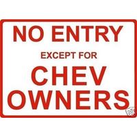 Metal Sign - "NO ENTRY EXCEPT FOR CHEV OWNERS"