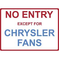 Metal Sign - "NO ENTRY EXCEPT FOR CHRYSLER FANS"
