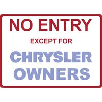 Metal Sign - "NO ENTRY EXCEPT FOR CHRYSLER OWNERS"