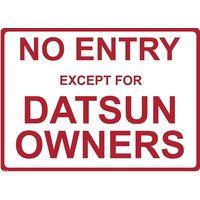 Metal Sign - "NO ENTRY EXCEPT FOR DATSUN OWNERS"