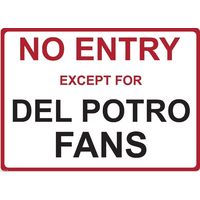 Metal Sign - "NO ENTRY EXCEPT FOR DEL POTRO FANS"
