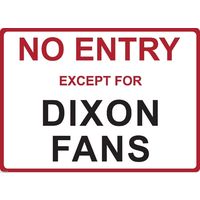 Metal Sign - "NO ENTRY EXCEPT FOR DIXON FANS" SCOTT