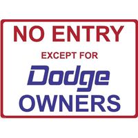 Metal Sign - "NO ENTRY EXCEPT FOR DODGE OWNERS"