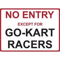 Metal Sign - "NO ENTRY EXCEPT FOR GO KART RACERS"