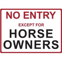 Metal Sign - "NO ENTRY EXCEPT FOR HORSE OWNERS"