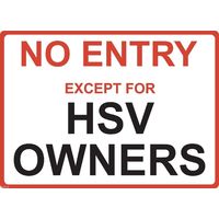 Metal Sign - "NO ENTRY EXCEPT FOR HSV OWNERS"