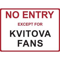 Metal Sign - "NO ENTRY EXCEPT FOR KVITOVA FANS" Petra