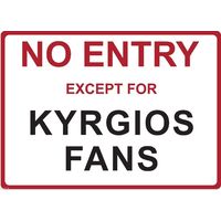 Metal Sign - "NO ENTRY EXCEPT FOR KYRGIOS FANS" Nick