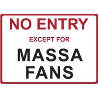 Metal Sign - "NO ENTRY EXCEPT FOR MASSA FANS" FELIPE