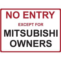 Metal Sign - "NO ENTRY EXCEPT FOR MITSUBISHI OWNERS"