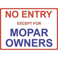 Metal Sign - "NO ENTRY EXCEPT FOR MOPAR OWNERS"