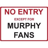 Metal Sign - "NO ENTRY EXCEPT FOR MURPHY FANS"
