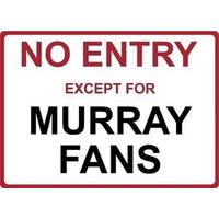 Metal Sign - "NO ENTRY EXCEPT FOR MURRAY FANS"  ANDY
