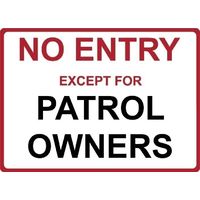 Metal Sign - "NO ENTRY EXCEPT FOR PATROL OWNERS"