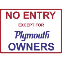 Metal Sign - "NO ENTRY EXCEPT FOR PLYMOUTH OWNERS"