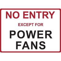 Metal Sign - "NO ENTRY EXCEPT FOR POWER FANS" WILL