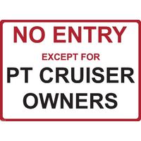 Metal Sign - "NO ENTRY EXCEPT FOR PT CRUISER OWNERS"