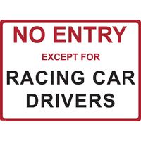 Metal Sign - "NO ENTRY EXCEPT FOR RACING CAR DRIVERS"