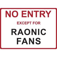 Metal Sign - "NO ENTRY EXCEPT FOR RAONIC FANS" Milos