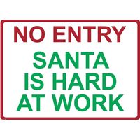 Metal Sign - "NO ENTRY SANTA IS HARD AT WORK"