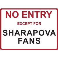 Metal Sign - "NO ENTRY EXCEPT FOR SHARAPOVA FANS" MARIA