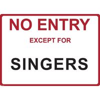 Metal Sign - "NO ENTRY EXCEPT FOR SINGERS"
