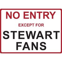 Metal Sign - "NO ENTRY EXCEPT FOR STEWART FANS" TONY