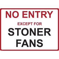 Metal Sign - "NO ENTRY EXCEPT FOR STONER FANS" Casey