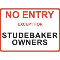 Metal Sign - "NO ENTRY EXCEPT FOR STUDEBAKER OWNERS"