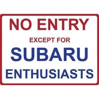 Metal Sign - "NO ENTRY EXCEPT FOR SUBARU ENTHUSIASTS"