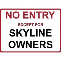 Metal Sign - "NO ENTRY EXCEPT FOR SKYLINE OWNERS"