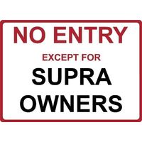 Metal Sign - "NO ENTRY EXCEPT FOR SUPRA OWNERS"