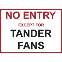 Metal Sign - "NO ENTRY EXCEPT FOR TANDER FANS"