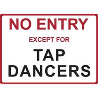 Metal Sign - "NO ENTRY EXCEPT FOR TAP DANCERS"