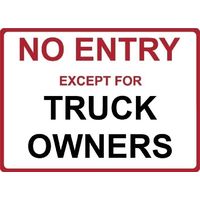 Metal Sign - "NO ENTRY EXCEPT FOR TRUCK OWNERS"