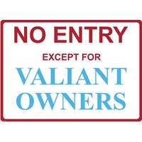 Metal Sign - "NO ENTRY EXCEPT FOR VALIANT OWNERS"