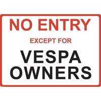Metal Sign - "NO ENTRY EXCEPT FOR VESPA OWNERS"