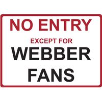 Metal Sign - "NO ENTRY EXCEPT FOR WEBBER FANS" F1