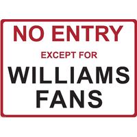 Metal Sign - "NO ENTRY EXCEPT FOR WILLIAMS FANS"