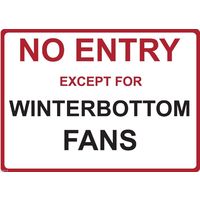 Metal Sign - "NO ENTRY EXCEPT FOR WINTERBOTTOM FANS"