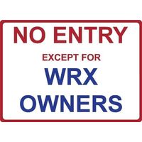 Metal Sign - "NO ENTRY EXCEPT FOR WRX OWNERS"
