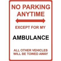 Metal Sign - "NO PARKING EXCEPT FOR MY AMBULANCE"