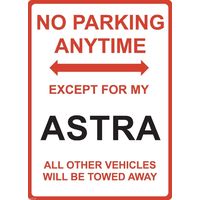 Metal Sign - "NO PARKING EXCEPT FOR MY ASTRA" Holden