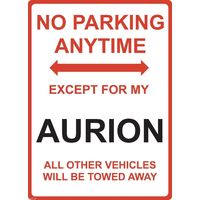 Metal Sign - "NO PARKING EXCEPT FOR MY AURION" Toyota