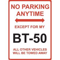 Metal Sign - "NO PARKING EXCEPT FOR MY BT50" MAZDA
